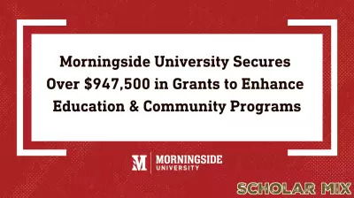 Morningside University Celebrates Receipt of Over $947,500 in Grants for Educational and Community Initiatives